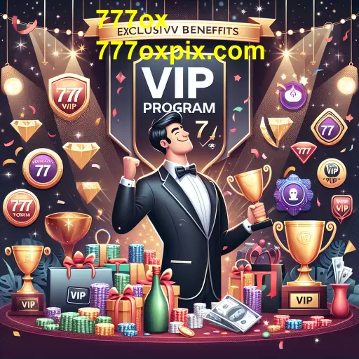 Descubra o Programa VIP do 777ox: Vantagens Exclusivas para Jogadores