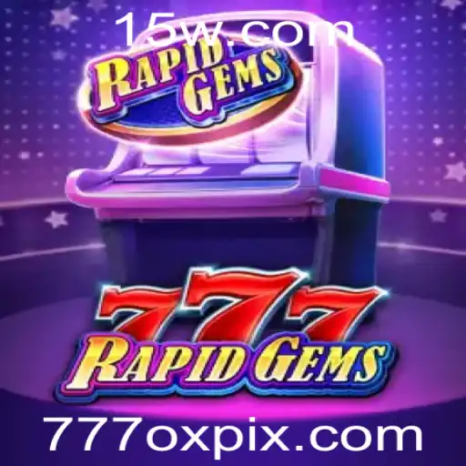 Descubra o Mundo Empolgante de RapidGems777 - O Jogo que Está Conquistando a Todos
